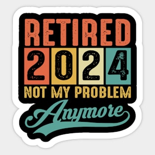 Retired 2024 Not My Problem Anymore Vintage Sticker